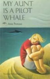 book cover of My Aunt Is a Pilot Whale by Anne Provoost