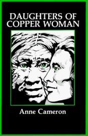 book cover of Daughters of Copper Woman by Anne Cameron