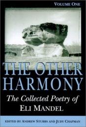 book cover of The Other Harmony: The Collected Poetry of Eli Mandel, Volume One by Eli (editor) Mandel