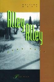 book cover of Alley Alley Home Free: Writing West by Fred Wah