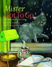 book cover of Mister got to go : the cat that wouldn't leave by Lois Simmie