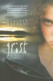 book cover of Grist by Heather Waldorf