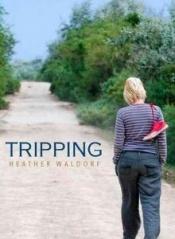 book cover of Tripping by Heather Waldorf