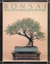 book cover of BONSAI The Art Of Growing And Keeping Miniature Trees by Peter Chan