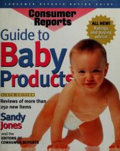 book cover of Guide to Baby Products, 6th Edition (Best Baby Products) by Editors of Consumer Reports