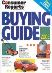 book cover of Consumer Reports Buying Guide 2002 by Editors of Consumer Reports