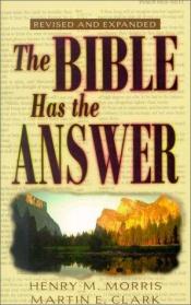 book cover of The Bible has the answer by Henry M. Morris