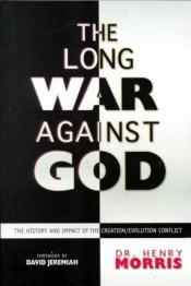 book cover of The long war against God by Henry M. Morris