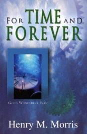 book cover of For time and forever by Henry M. Morris