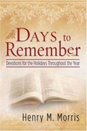 book cover of Days to remember : devotions for the holidays throughout the year by Henry M. Morris