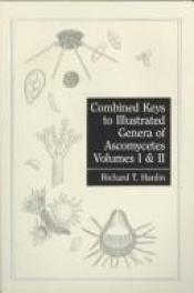 book cover of Combined Keys to Illustrated Genera of Ascomycetes by Richard T. Hanlin