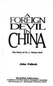 book cover of Foreign Devil in China: The Story of Dr. L. Nelson Bell by John Charles Pollock