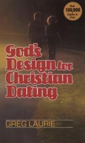 book cover of God's Design for Christian Dating by Greg Laurie