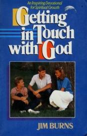 book cover of Getting in Touch With God by Jim Burns