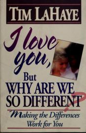 book cover of I love you, but why are we so different? by Tim LaHaye
