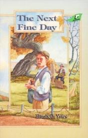 book cover of The Next Fine Day by Elizabeth Yates