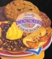 book cover of Totally Cookies Cookbook (Totally Cookbooks) by Helene Siegel