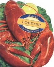 book cover of Totally Lobster Cookbook (Totally Seafood Series) by Helene Siegel