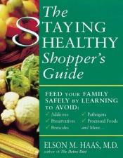 book cover of The Staying Healthy Shopper's Guide by Elson M. Haas