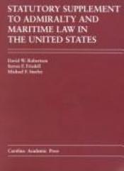 book cover of Statutory Supplement to Admiralty and Maritime Law in the United States by David W. Robertson