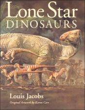 book cover of Lone Star dinosaurs by Louise Jacobs