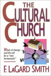 book cover of The cultural church by F. LaGard Smith