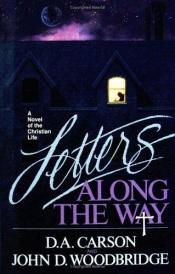 book cover of Letters along the way : a novel of the Christian life by D. A. Carson