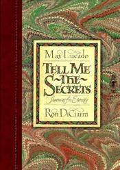 book cover of Tell Me the Secrets by Max Lucado