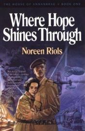 book cover of Where Hope Shines Through by Noreen Riols