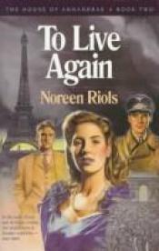 book cover of To Live Again (Ardnakil Chronicles) by Noreen Riols