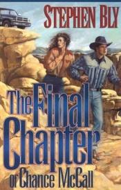 book cover of The Final Chapter of Chance McCall by Stephen A. Bly