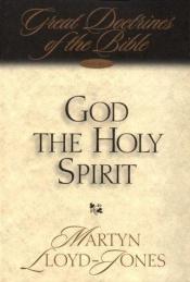 book cover of God the Holy Spirit: 2 (Great Doctrines of the Bible) by マーティン・ロイドジョンズ