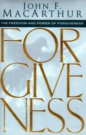 book cover of The Freedom and Power of Forgiveness by John F. MacArthur