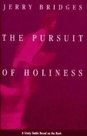 book cover of The Pursuit of Holiness: A Study Guide Based on the Book by Jerry Bridges