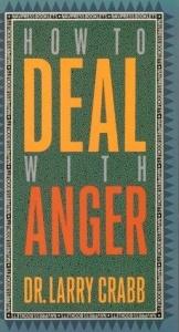 book cover of How to Deal With Anger by Lawrence J. Crabb