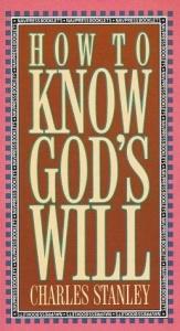 book cover of How to Know God's Will by Charles Stanley