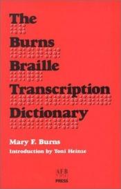 book cover of The Burns Braille Transcription Dictionary by Mary F. Burns