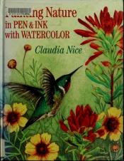 book cover of Painting Nature in Pen & Ink With Watercolor by Claudia Nice