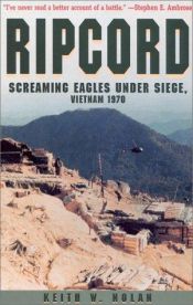 book cover of Ripcord: Screaming Eagles Under Siege, Vietnam 1970 by Keith W. Nolan