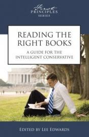 book cover of Reading the Right Books: A Guide for the Intelligent Conservative by Lee Edwards