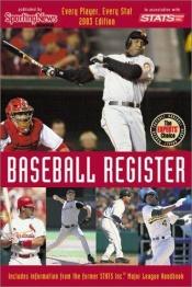 book cover of (TSN Baseball Register 2003) Baseball Register, 2003 Edition: Every Player, Every Stat! by Sporting News