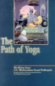 book cover of The Path of Yoga by Prabhupada Bhaktivedanta