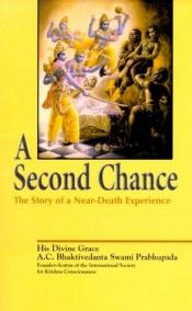 book cover of A Second Chance : The Story of a Near-Death Experience by Prabhupada Bhaktivedanta