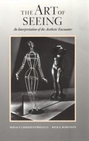 book cover of The art of seeing : an interpretation of the aesthetic encounter by Mihaly Csikszentmihalyi