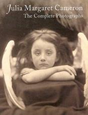 book cover of Julia Margaret Cameron: The Complete Photographs by Julian Cox