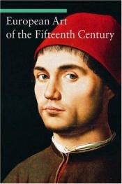 book cover of European Art of the Fifteenth Century by Stefano Zuffi