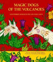 book cover of Magic Dogs of the Volcanoes/Los perros magicos de los volcanos by Manlio Argueta