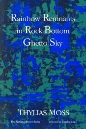 book cover of Rainbow Remnants in Rock Bottom Ghetto Sky by Thylias Moss