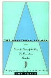 book cover of The Armstrong Trilogy: From the Heat of the Day by Roy Heath