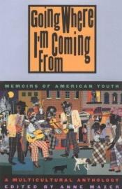 book cover of Going where I'm coming from : memoirs of American youth by Anne Mazer